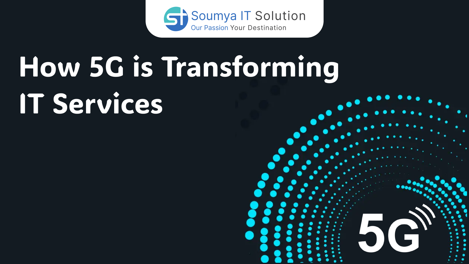 How 5G is Transforming IT Services: Key Trends and Benefits
